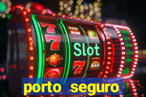 porto seguro motorista da vez